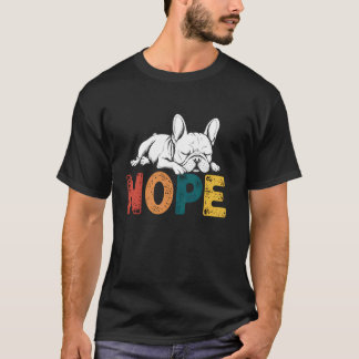 Funny French Bulldog Nope Stubborn Attitude Dog Ow T-Shirt