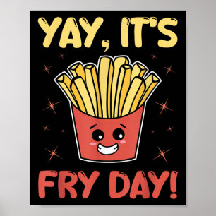 Funny French Fries Graphic Adults Kids - Yay Its F Poster