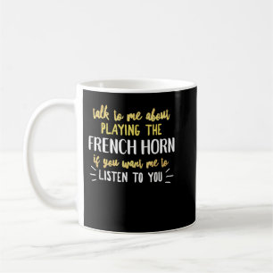 Funny French Horn for Playing Music for Men and Wo Coffee Mug