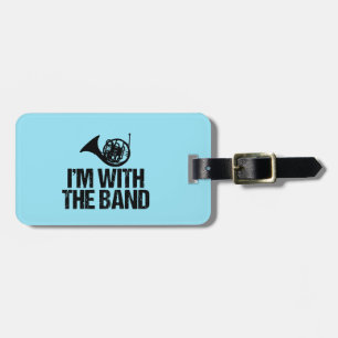 Funny French Horn I'm With the Band Luggage Tag