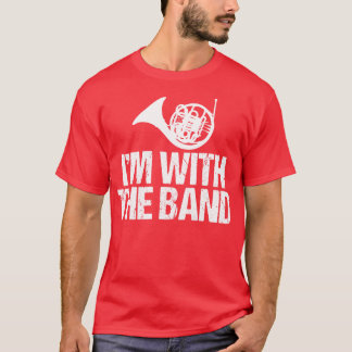 Funny French Horn Im with the Band T-Shirt