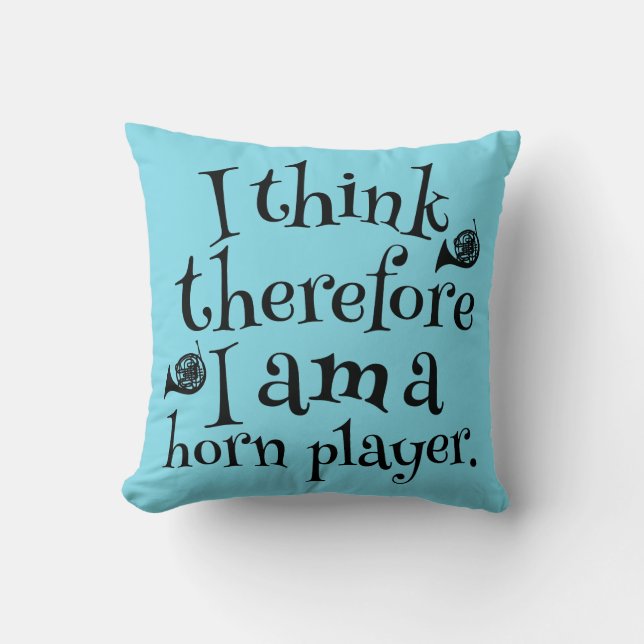 Funny French Horn Music Quote gift Cushion (Front)