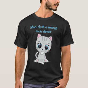 Funny French Teacher Gift Ideas MON CHAT A MANGE M T-Shirt