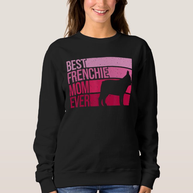Funny Frenchie Mum For Women Girls French Bulldog  Sweatshirt (Front)