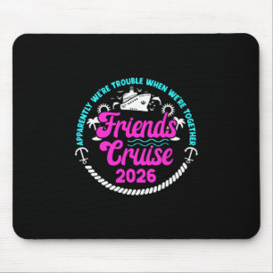 Funny Friends Cruise Trip 2026 Vacation Friends Cr Mouse Pad