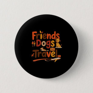 Funny Friends Dogs Travel Adventure Trip Vacation 6 Cm Round Badge
