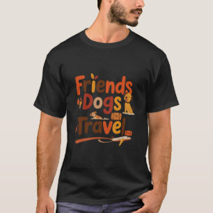 Funny Friends Dogs Travel Adventure Trip Vacation  T-Shirt