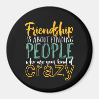 Funny Friendship Quote Your Kind of Crazy Friends