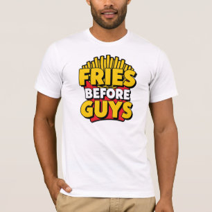 Funny "Fries Before Guys" Quote T-Shirt