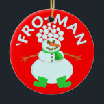 Funny 'Fro Snowman Christmas Ceramic Tree Decoration<br><div class="desc">This funny Christmas snowman has an afro made of snowballs. That's why he's called the 'Fro-man. Also available on T-Shirts,  buttons and other items.</div>