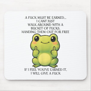 Funny Frog A Fck Must Be Earned I Can't Just Walk  Mouse Pad