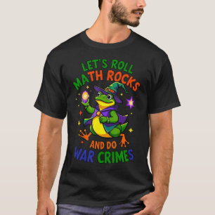 Funny Frog Goose Let's Roll Math Rocks And Do War T-Shirt