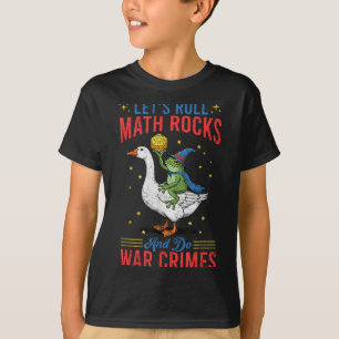 Funny Frog Goose Let's Roll Math Rocks And Do War  T-Shirt