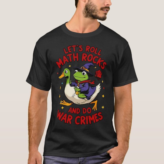 Funny Frog Goose Let's Roll Math Rocks And Do War  T-Shirt (Front)