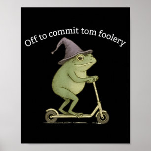 Funny Frog Graphic Saying Off To Commit Tom Fooler Poster