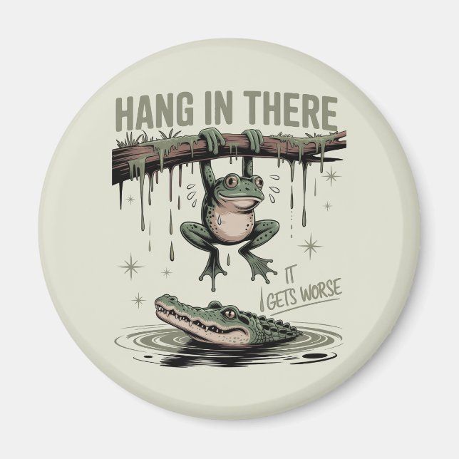 Funny Frog “Hang in There, It Gets Worse” Magnet (Front)