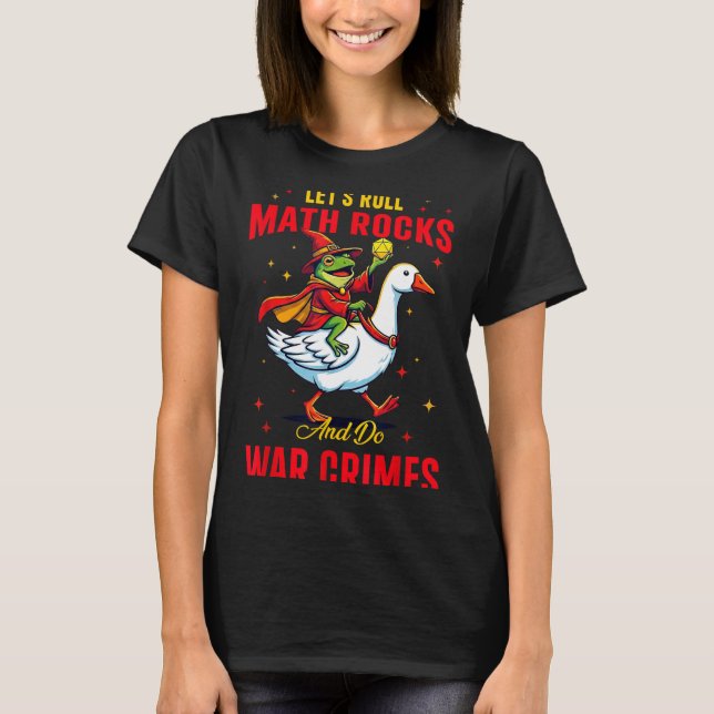 Funny Frog Let's Roll Math Rocks And Do War Crimes T-Shirt (Front)