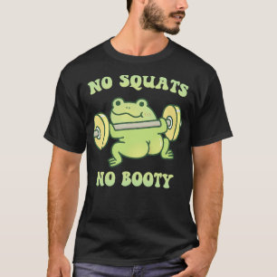 Funny Frog Lifting Weights No Squats No Booty T-Shirt
