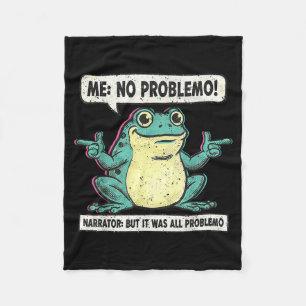 Funny Frog Me No Problemo Narrator But It Was All Fleece Blanket