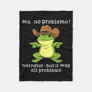 Funny Frog Me No Problemo Narrator But It Was All Fleece Blanket