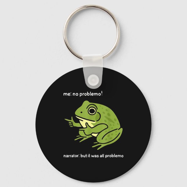 Funny Frog Me No Problemo Narrator_ But It Was All Key Ring (Front)