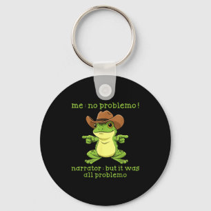Funny Frog Me No Problemo Narrator But It Was All  Key Ring