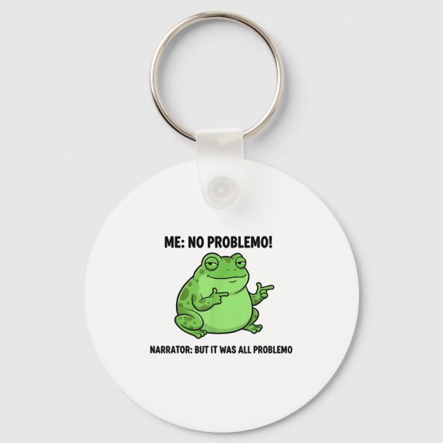 Funny Frog Me No Problemo Narrator But It Was All  Key Ring (Front)