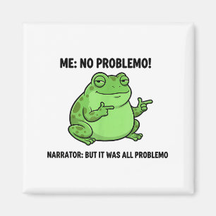 Funny Frog Me No Problemo Narrator But It Was All Magnet