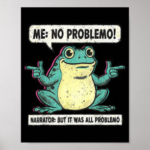 Funny Frog Me No Problemo Narrator But It Was All Poster