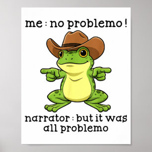 Funny Frog Me No Problemo Narrator But It Was All Poster