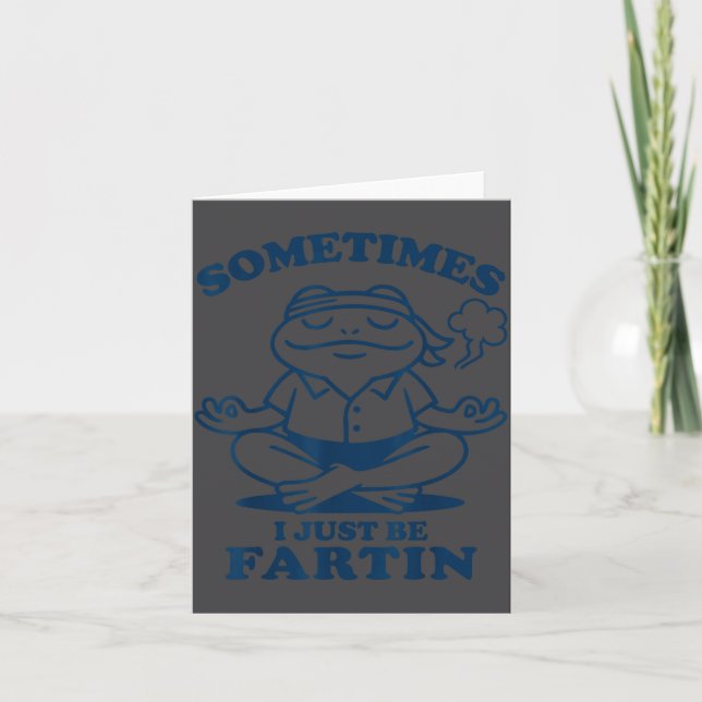 Funny Frog Meditation Sometimes I Just Be Fartin  Card (Front)
