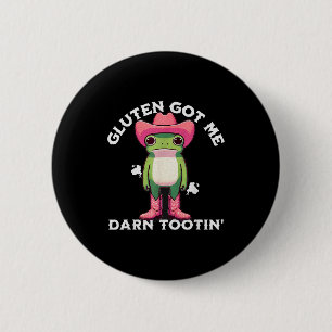 Funny Frog Meme Gluten Got Me Darn Tootin' Gluten 6 Cm Round Badge
