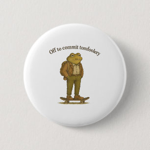 Funny Frog Meme Silly Dark Humour Off To Commit To 6 Cm Round Badge