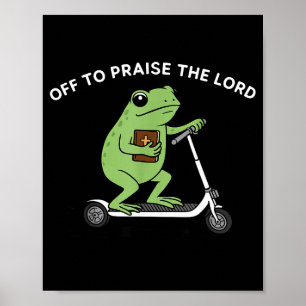 Funny Frog Off To Praise The Lord Meme Quote Funny Poster