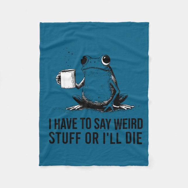 Funny frog retro meme have to say weird stuff or fleece blanket (Front)