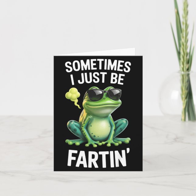 Funny Frog - Sometimes I Just Be Fartin'  Card (Front)