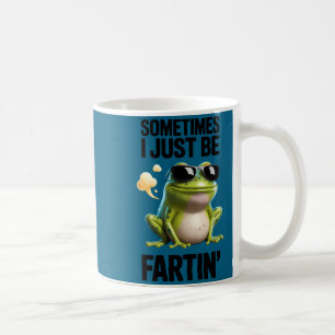 Funny Frog - Sometimes I Just Be Fartin' Coffee Mug