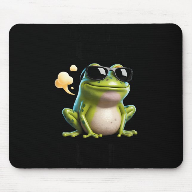Funny Frog - Sometimes I Just Be Fartin'  Mouse Pad (Front)