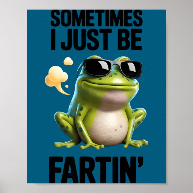 Funny Frog - Sometimes I Just Be Fartin'  Poster (Front)