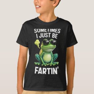 Funny Frog - Sometimes I Just Be Fartin' T-Shirt