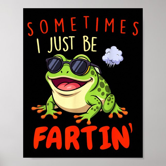 Funny Frog Sometimes I Just Be Farting  Poster (Front)