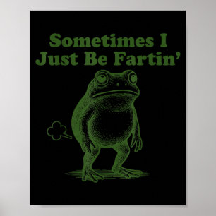Funny Frog Sometimes I Just Be Farting Vintage Fro Poster