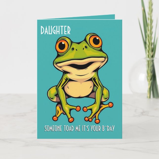 Funny Frog Toad Croak Daughter Happy Birthday Card (Front)