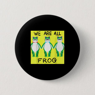 Funny Frog We Are All Frog 6 Cm Round Badge