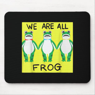 Funny Frog We Are All Frog  Mouse Pad