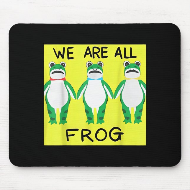 Funny Frog We Are All Frog  Mouse Pad (Front)