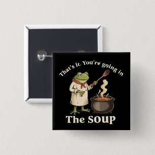 Funny Frog You're Going in the Soup Cottagecore 15 Cm Square Badge