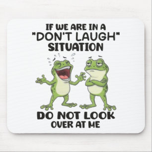Funny Frogs Don't Laugh Situation Relatable Humour Mouse Pad