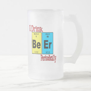 Funny Frosted Beer Mug, I Drink Beer Periodically Frosted Glass Beer Mug