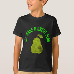 Funny Fruit Pun We Make A Great Pear Tropical Summ T-Shirt